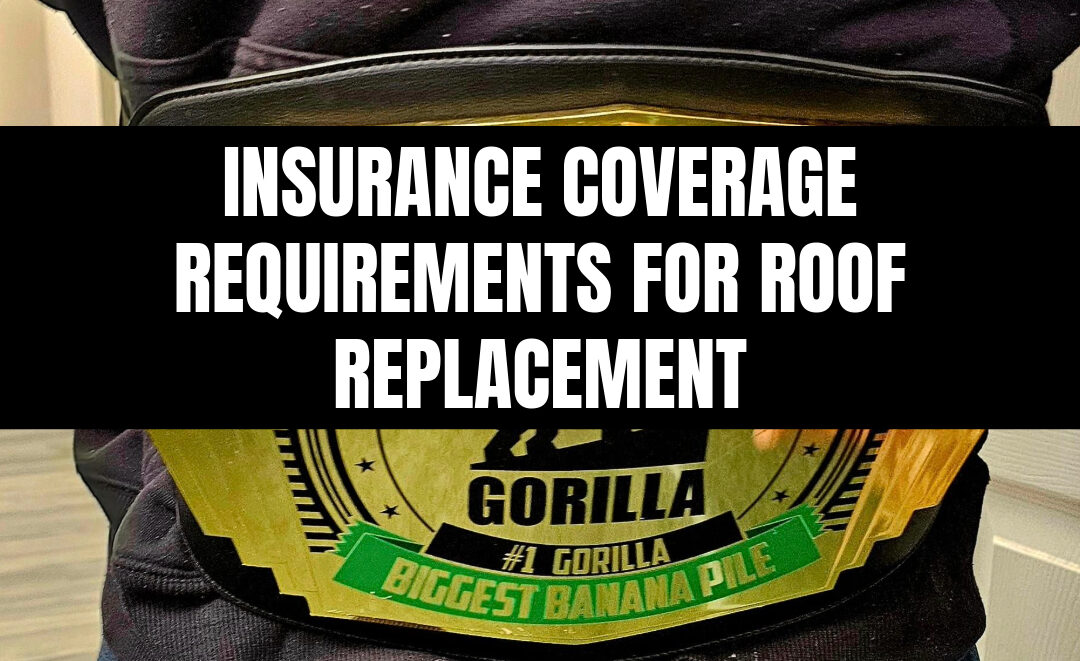 Insurance Coverage Requirements for Roof Replacement