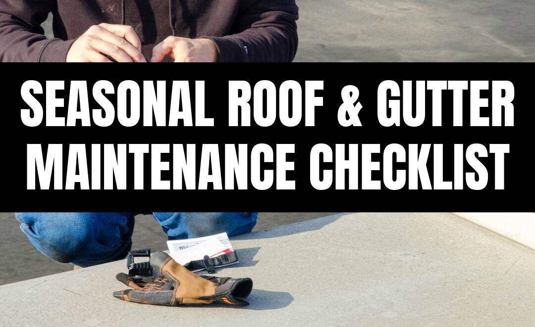 Seasonal Roof and Gutter Maintenance Checklist