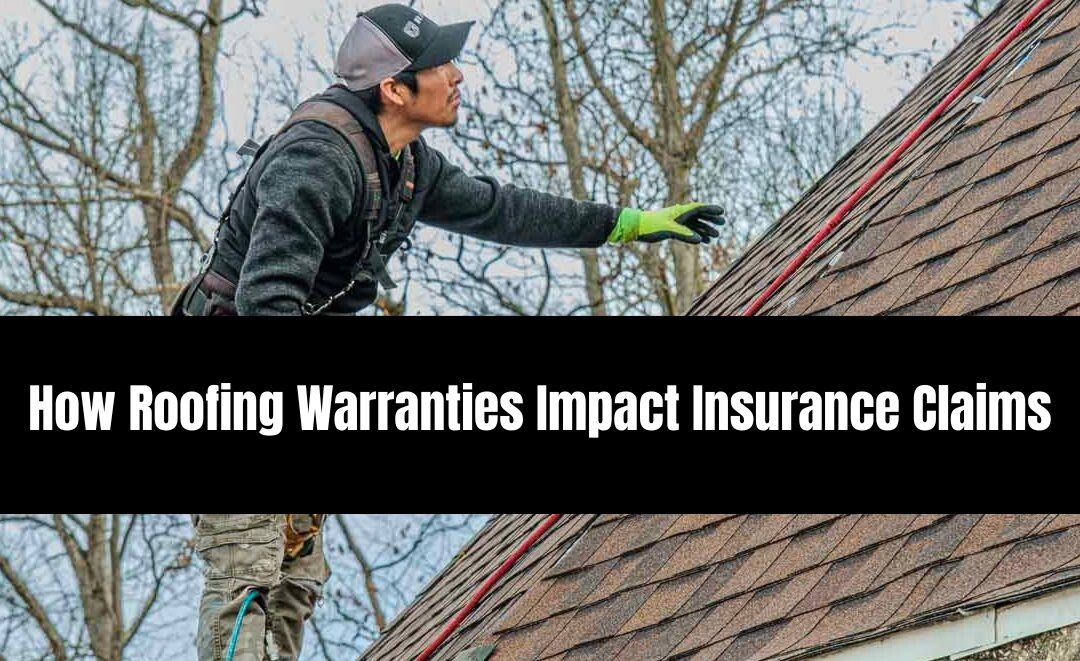 How Roofing Warranties Impact Insurance Claims – What You Need to Know
