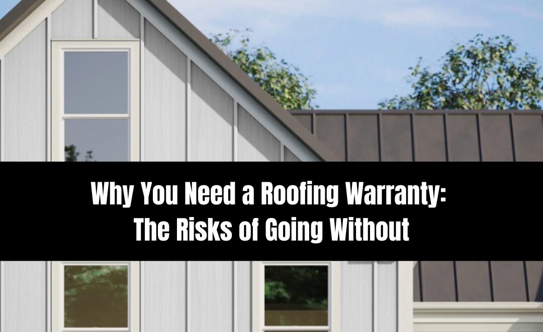 Why You Need a Roofing Warranty: The Risks of Going Without