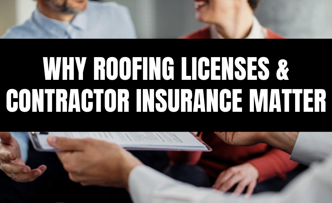 Why Roofing Licenses and Contractor Insurance Matter: Protecting Your Home and Investment