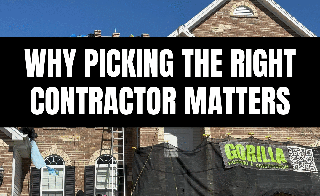 Why Picking the Right Roofing Contractor Matters