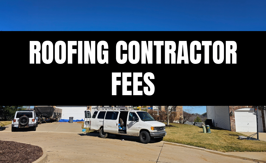 Roofing Contractor Fees: What Homeowners Need to Know